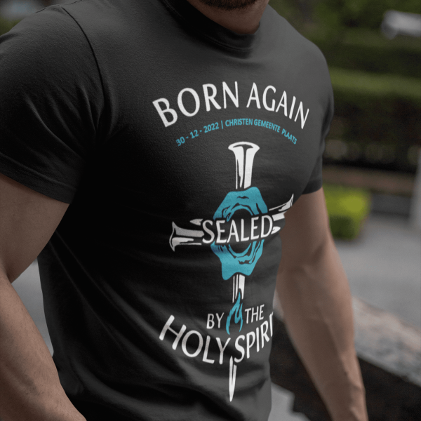 Born Again, Sealed by the Holy Spirit - Doop T-shirt